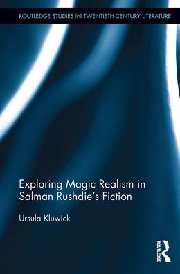 Exploring Magic Realism Salman Rushdie's Fiction