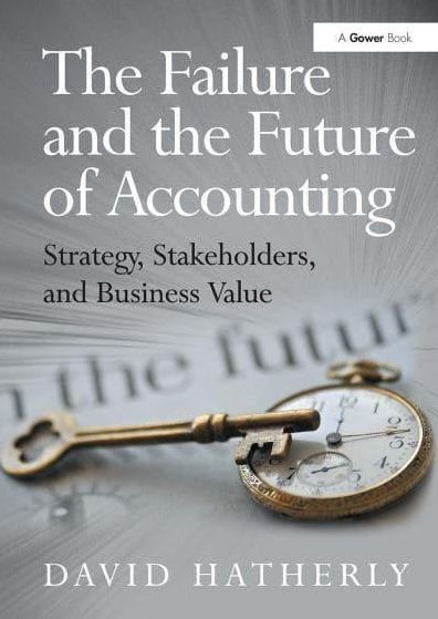 the Failure and Future of Accounting: Strategy, Stakeholders, Business Value