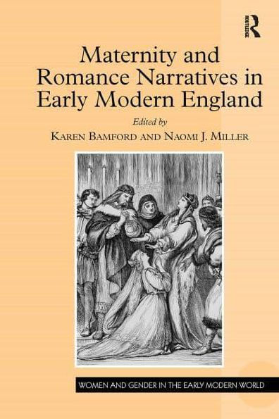 Maternity and Romance Narratives Early Modern England