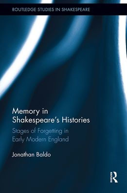 Memory Shakespeare's Histories: Stages of Forgetting Early Modern England