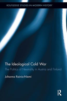 The Ideological Cold War: Politics of Neutrality Austria and Finland