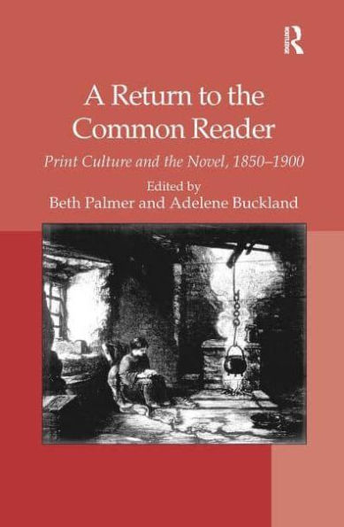 A Return to the Common Reader: Print Culture and Novel, 1850-1900