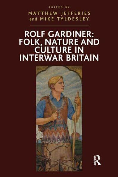 Rolf Gardiner: Folk, Nature and Culture Interwar Britain