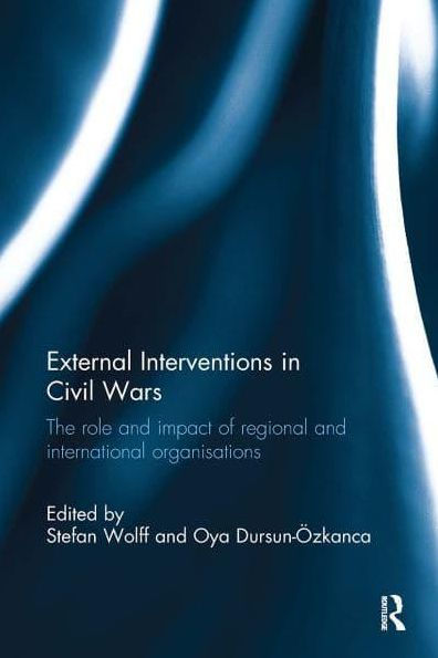 External Interventions Civil Wars: The Role and Impact of Regional International Organisations