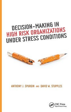 Decision-Making in High Risk Organizations Under Stress Conditions