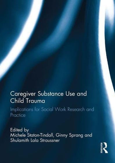 Caregiver Substance Use and Child Trauma: Implications for Social Work Research Practice
