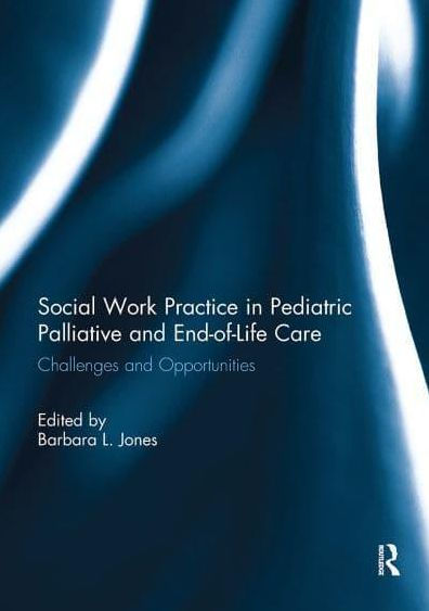 Social Work Practice Pediatric Palliative and End-of-Life Care: Challenges Opportunities