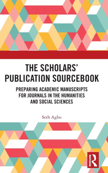 the Scholars' Publication Sourcebook: Preparing Academic Manuscripts for Journals Humanities and Social Sciences