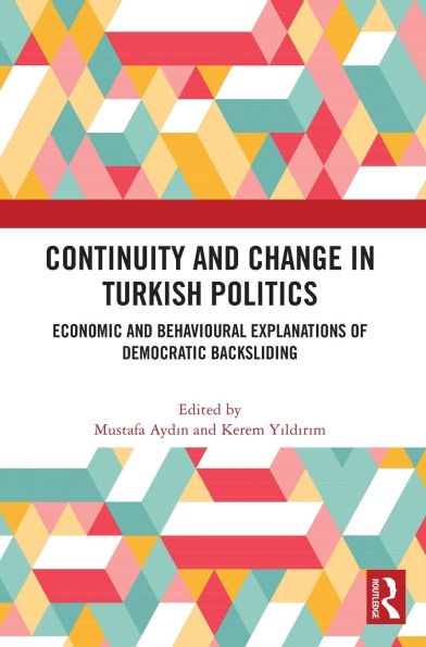 Continuity and Change Turkish Politics: Economic Behavioural Explanations of Democratic Backsliding