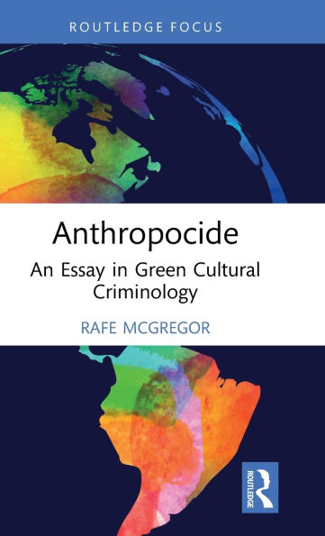 Anthropocide: An Essay Green Cultural Criminology