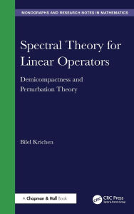 Title: Spectral Theory for Linear Operators: Demicompactness and Perturbation Theory, Author: Bilel Krichen