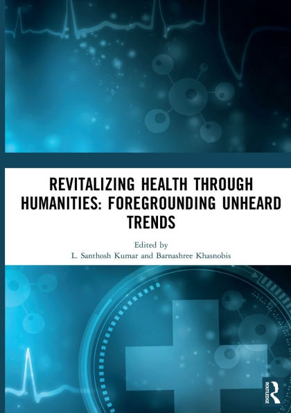 Revitalizing Health Through Humanities: Foregrounding Unheard Trends