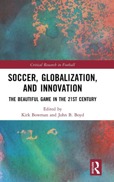 Soccer, Globalization, and Innovation: the Beautiful Game 21st Century