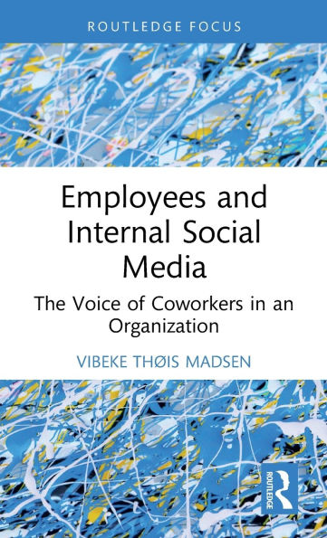 Employees and Internal Social Media: The Voice of Coworkers an Organization