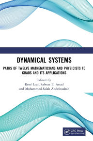 Free e-books to download for kindle Dynamical Systems: Paths of Twelve Mathematicians and Physicists to Chaos and Its Applications English version by René Lozi, Safwan El Assad, Mohammed-Salah Abdelouahab