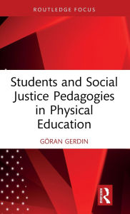 Title: Students and Social Justice Pedagogies in Physical Education, Author: Göran Gerdin