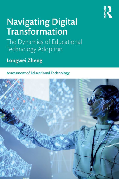 Navigating Digital Transformation: The Dynamics of Educational Technology Adoption