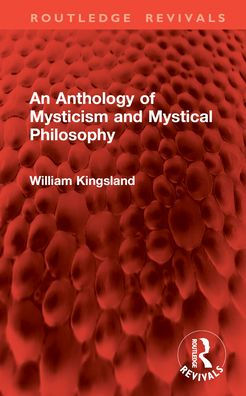 An Anthology of Mysticism and Mystical Philosophy