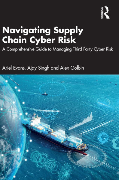 Navigating Supply Chain Cyber Risk: A Comprehensive Guide to Managing Third Party Cyber Risk