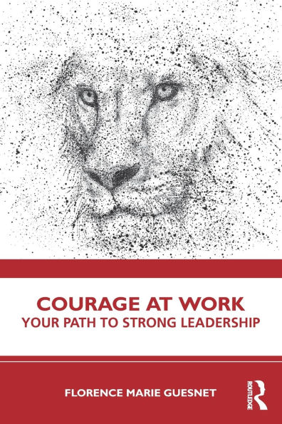 Courage at Work: Your Path to Strong Leadership