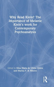 Free online books you can download Why Read Klein? The Importance of Melanie Klein's work for Contemporary Psychoanalysis 9781032947167 by Elisa Maria de Ulhôa Cintra, Marina F. R. Ribeiro in English PDB iBook PDF