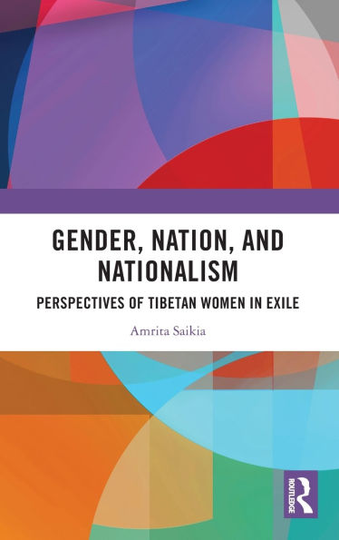 Gender, Nation, and Nationalism: Perspectives of Tibetan Women Exile