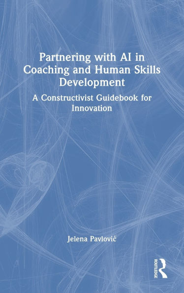 Partnering with AI in Coaching and Human Skills Development: A Constructivist Guidebook for Innovation