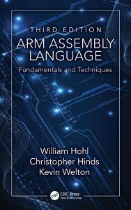 Title: ARM Assembly Language: Fundamentals and Techniques, Author: William Hohl