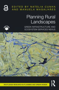 Title: Planning Rural Landscapes: Green Infrastructure and Ecosystem Services Nexus, Author: Natália Cunha