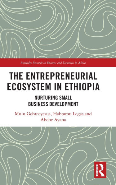 The Entrepreneurial Ecosystem Ethiopia: Nurturing Small Business Development