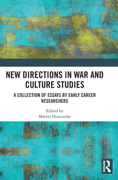 New Directions War and Culture Studies: A Collection of Essays by Early Career Researchers