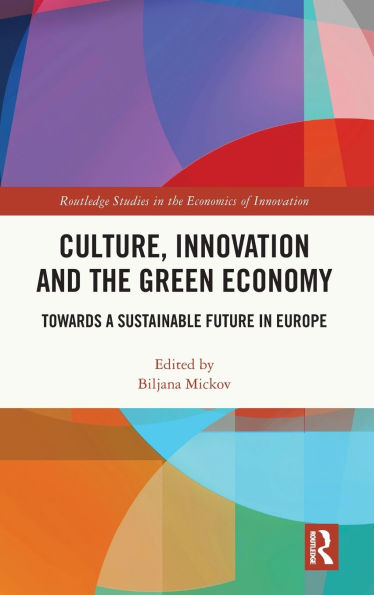 Culture, Innovation and the Green Economy: Towards a Sustainable Future Europe