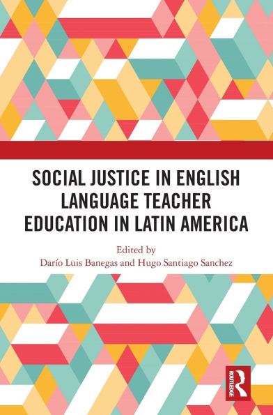 Social Justice English Language Teacher Education Latin America