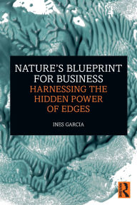Free books to read online or download Nature's Blueprint for Business: Harnessing the Hidden Power of Edges