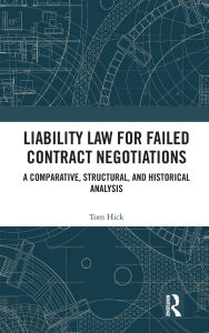 Title: Liability Law for Failed Contract Negotiations: A Comparative, Structural, and Historical Analysis, Author: Tom Hick