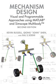 Title: Mechanism Design: Visual and Programmable Approaches using MATLAB® and Simscape MultibodyT, Author: Kevin Russell