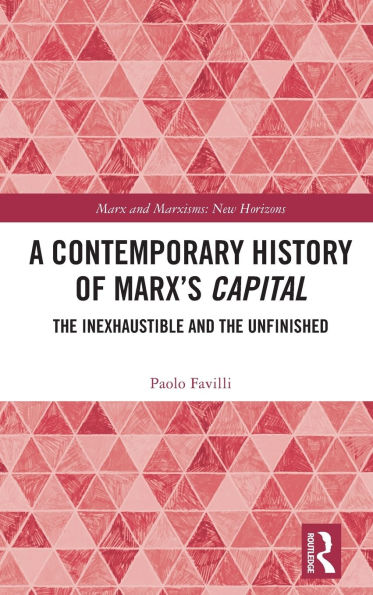 A Contemporary History of Marx's Capital: the Inexhaustible and Unfinished