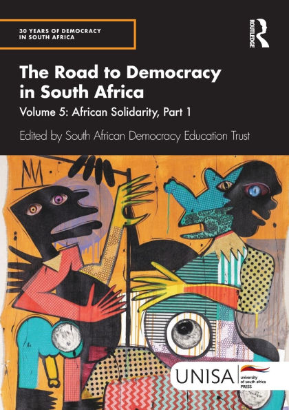 The Road to Democracy South Africa: Volume 5: African Solidarity, Part 1