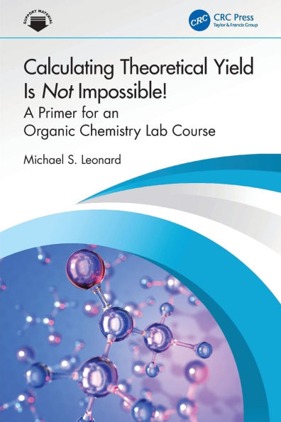 Calculating Theoretical Yield Is Not Impossible!: A Primer for an Organic Chemistry Lab Course