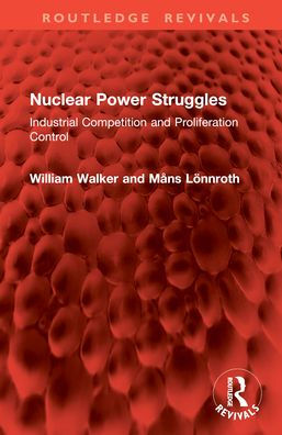 Nuclear Power Struggles: Industrial Competition and Proliferation Control