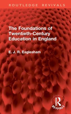 The Foundations of Twentieth-Century Education England