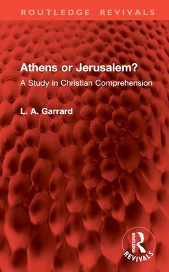Athens or Jerusalem?: A Study Christian Comprehension