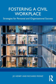 Title: Fostering a Civil Workplace: Strategies for Personal and Organizational Success, Author: Jo Henry