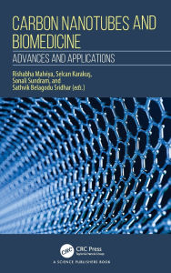 Title: Carbon Nanotubes and Biomedicine: Advances and Applications, Author: Rishabha Malviya