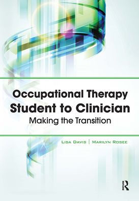Occupational Therapy Student to Clinician: Making the Transition