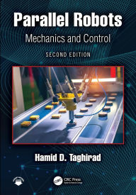 Title: Parallel Robots: Mechanics and Control, Author: Hamid D. Taghirad