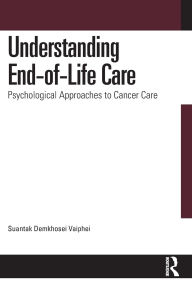 Title: Understanding End-of-Life Care: Psychological Approaches to Cancer Care, Author: Suantak Demkhosei Vaiphei