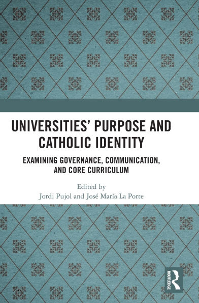 Universities' Purpose and Catholic Identity: Examining Governance, Communication, Core Curriculum