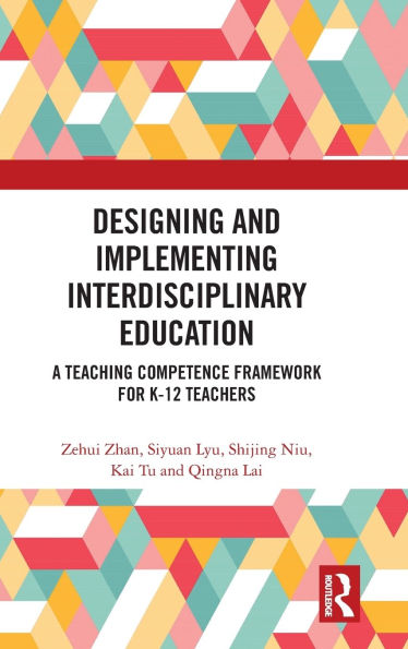 Designing and Implementing Interdisciplinary Education: A Teaching Competence Framework for K-12 Teachers
