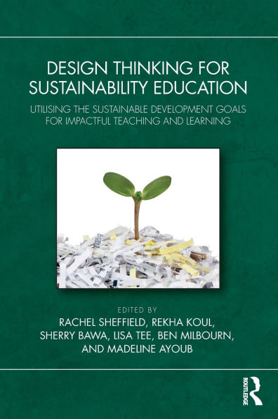 Design Thinking for Sustainability Education: Utilising the Sustainable Development Goals Impactful Teaching and Learning